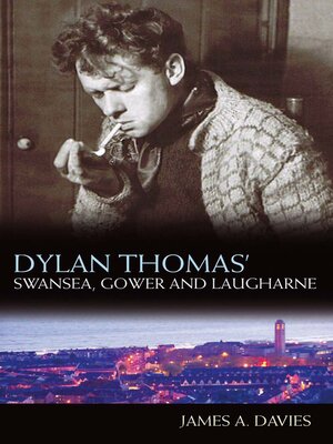 cover image of Dylan Thomas's Swansea, Gower and Laugharne